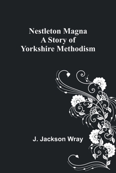 Paperback Nestleton Magna: A Story of Yorkshire Methodism Book