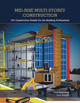 Paperback Mid-Rise Multi-Storey Construction: 101 Construction Details for the Building Professional Book