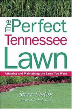 Paperback The Perfect Tennessee Lawn: Attaining and Maintaining the Lawn You Want Book