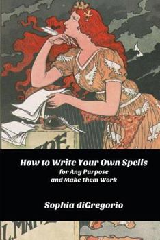 Paperback How to Write Your Own Spells for Any Purpose and Make Them Work Book