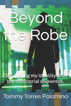 Paperback Beyond the Robe: Discovering my identity after the ministerial shipwreck. Book