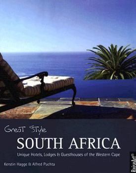 Great Style South Africa: Unique Hotels, Lodges & Guesthouses Of The Western Cape