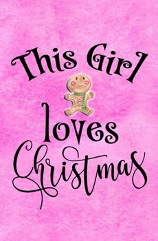 Paperback This Girl Loves Christmas: Journal of Appreciation - 5.25"x 8" Matte Paperback Blank Lined Notebook Diary To Write In Book