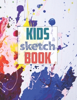 Sketch book for kids: Blank Paper for Drawing - 120 Pages ( 8.5"x11" )Blank Paper for Drawing, Doodling or Sketching (Sketchbooks For Kids)
