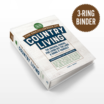 Spiral-bound The Encyclopedia of Country Living, 50th Anniversary Edition: The Original Manual for Living Off the Land & Doing It Yourself (3-Ring Binder) Book