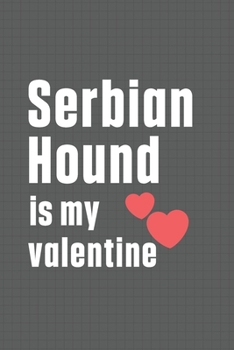 Paperback Serbian Hound is my valentine: For Seppala Siberian Sleddog Fans Book