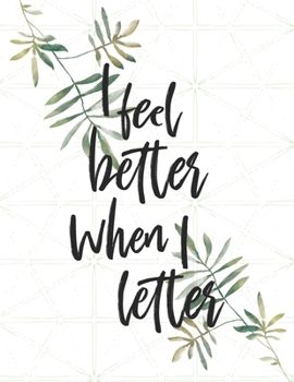My Notebook with Calendar 2020 : Monthly Planner Hand Lettering - I Feel Better When I Letter - with Download for Practice Worksheets - Gift Book - Watercolour Leaves Green