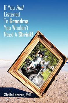 Paperback If You Had Listened To Grandma, You Wouldn't Need A Shrink! Book