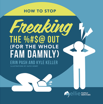 Hardcover How to Stop Freaking the %#$@ Out for the Whole Fam Damnly Book