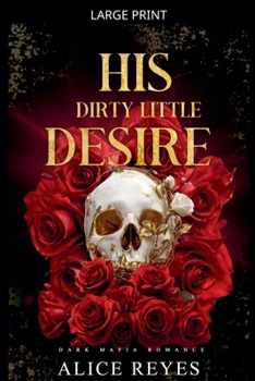 Paperback His Dirty Little Desire: Dark Mafia Romance [Large Print] Book