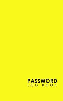 Paperback Password Log Book: Internet Password Logbook, Password Manager Notebook, Password Diary Kids, Account And Password Book, Minimalist Yello Book