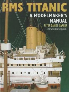 Hardcover RMS Titanic: A Modelmaker's Manual Book