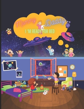 Mommy, Daddy! I'm Ready For Bed: Imaginative Bedtime Tale That Introduces Diversity, Equity, and Inclusion