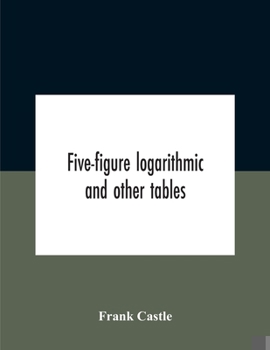 Paperback Five-Figure Logarithmic And Other Tables Book
