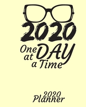 One Day at a Time : 2020 Weekly and Monthly Planner: Jan 1, 2020 to Dec 31, 2020 with Well Thought Out Interior. Suitable As Gift, Present for Adults and Teenagers