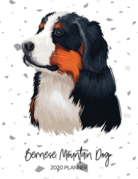 Bernese Mountain Dog 2020 Planner: Dated Weekly Diary With To Do Notes & Dog Quotes (Awesome Calendar Planners for Pup Owners - Pedigree Breeds)