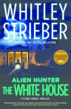 Hardcover Alien Hunter: The White House: A Flynn Carroll Thriller Book