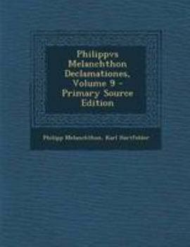 Paperback Philippvs Melanchthon Declamationes, Volume 9 - Primary Source Edition [Latin] Book