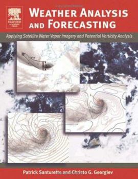 Paperback Weather Analysis and Forecasting: Applying Satellite Water Vapor Imagery and Potential Vorticity Analysis Book