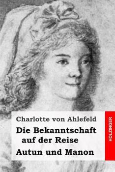 Paperback Die Bekanntschaft auf der Reise / Autun und Manon: Zwei Erzählungen [German] Book
