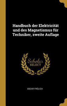 Hardcover Handbuch der Elektricität und des Magnetismus für Techniker, zweite Auflage [German] Book