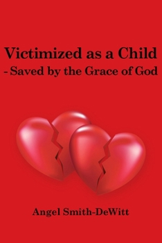 Victimized as a Child - Saved by the Grace of God