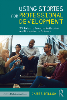 Paperback Using Stories for Professional Development: 35 Tales to Promote Reflection and Discussion in Schools Book