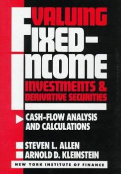 Hardcover Valuing Fixed-Income Investments and Derivative Securities: Cash-Flow Analysis and Calculations Book