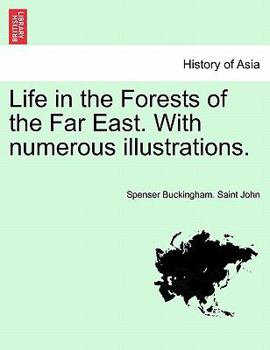 Paperback Life in the Forests of the Far East. with Numerous Illustrations. Book