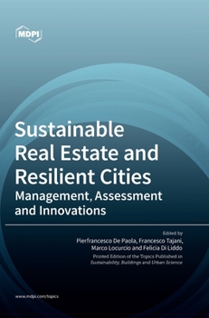 Hardcover Sustainable Real Estate and Resilient Cities: Management, Assessment and Innovations Book