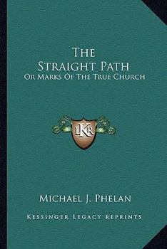 Paperback The Straight Path: Or Marks Of The True Church Book