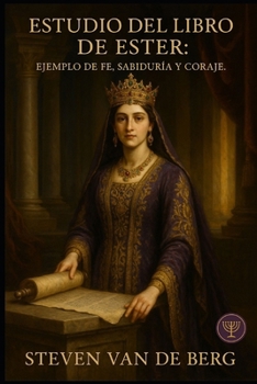 Paperback Estudio del Libro de Ester: Ejemplo de Fe, Sabiduría y Coraje [Spanish] Book