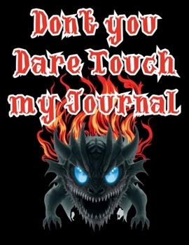 Paperback DON'T YOU DARE TOUCH MY JOURNAL Book