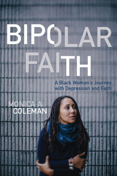 Hardcover Bipolar Faith: A Black Woman's Journey with Depression and Faith Book