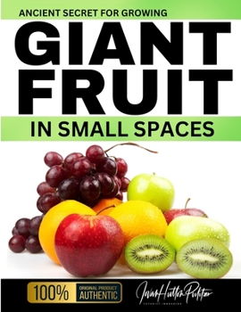 Paperback Ancient Secret For Growing GIANT FRUIT in SMALL SPACES Book