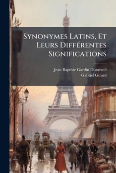 Paperback Synonymes Latins, Et Leurs Différentes Significations: Avec Des Exemples Tirés Des Meilleurs Auteurs... [French] Book