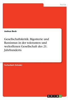 Paperback Gesellschaftskritik. Bigotterie und Rassismus in der toleranten und weltoffenen Gesellschaft des 21. Jahrhunderts [German] Book