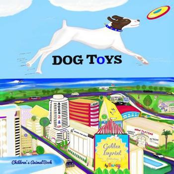 Paperback DOG TOYS: ANIMALS, DOGS, Action! CHILDREN'S BOOK