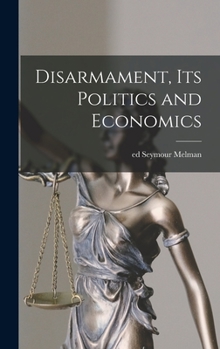Hardcover Disarmament, Its Politics and Economics Book