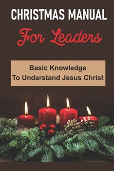 Paperback Christmas Manual For Leaders: Basic Knowledge To Understand Jesus Christ Book