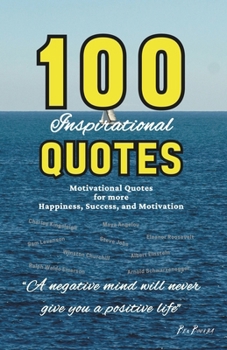 Paperback 100 Inspirational Quotes: Motivational Quotes for More Happiness, Success, and Motivation: Positive Words to Give You Happiness, Success, and Dr Book