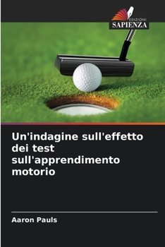 Paperback Un'indagine sull'effetto dei test sull'apprendimento motorio [Italian] Book