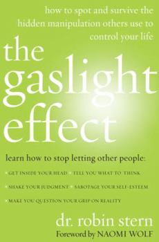 Hardcover The Gaslight Effect: How to Spot and Survive the Hidden Manipulations Other People Use to Control Your Life Book