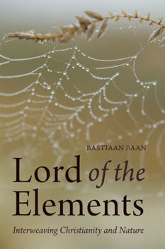 Paperback Lord of the Elements: Interweaving Christianity and Nature Book