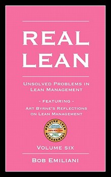 Paperback Real Lean: Unsolved Problems in Lean Management (Volume Six) Book