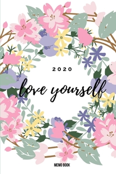 Paperback NEW YEAR 2020 LOVE YOURSELF MEMO BOOK WITH WOMEN EMPOWERMENT QUOTES for A GIRLBOSS: Lovely Floral Diary, Daily Planner to Organize Schedules, Appointm Book