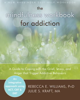 Paperback The Mindfulness Workbook for Addiction: A Guide to Coping with the Grief, Stress and Anger That Trigger Addictive Behaviors Book