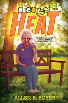 Paperback Discreet in the Heat: A Bess Bullock Retirement Home Mystery Book