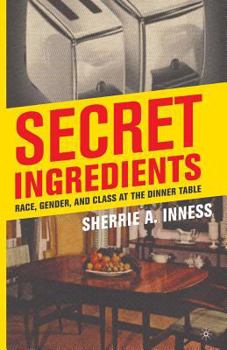 Paperback Secret Ingredients: Race, Gender, and Class at the Dinner Table Book