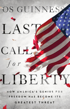 Paperback Last Call for Liberty: How America's Genius for Freedom Has Become Its Greatest Threat Book